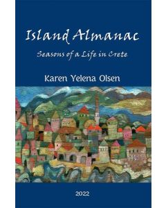 ISLAND ALMANAC: SEASONS OF A LIFE IN CRETE